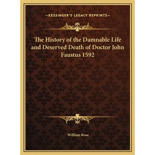 The History of the Damnable Life and Deserved Death of Doctor John Faustus 1592