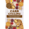 Carb Cycling: A Doable and Once and for All Solution to Losing Weight (Recipes and Exercises to Unlocking the Power and Build Muscle)