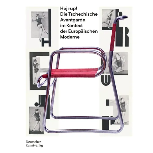 Hej Rup! Die Tschechische Avantgarde Im Kontext Der Europäischen Moderne