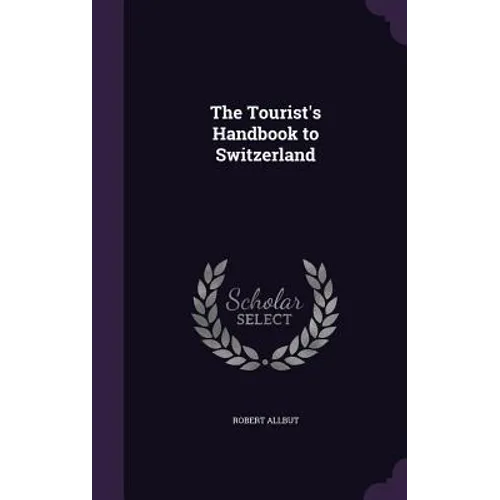 The Tourist's Handbook to Switzerland