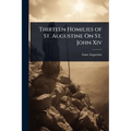 Thirteen Homilies of St. Augustine On St. John Xiv