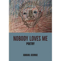 Nobody Loves Me: Poems