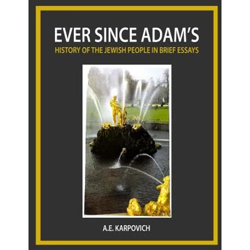 Ever Since Adam's: History of the Jewish People in Brief Essays