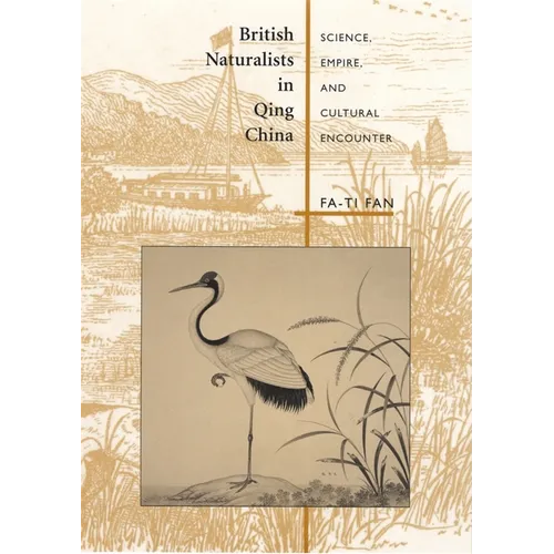 British Naturalists in Qing China: Science, Empire, and Cultural Encounter