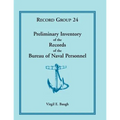 Preliminary Inventory of the Records of the Bureau of Naval Personnel: Record Group 24