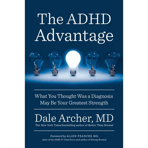 The ADHD Advantage: What You Thought Was a Diagnosis May Be Your Greatest Strength