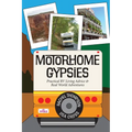 Motorhome Gypsies: Practical RV Living Advice & Real World Adventures