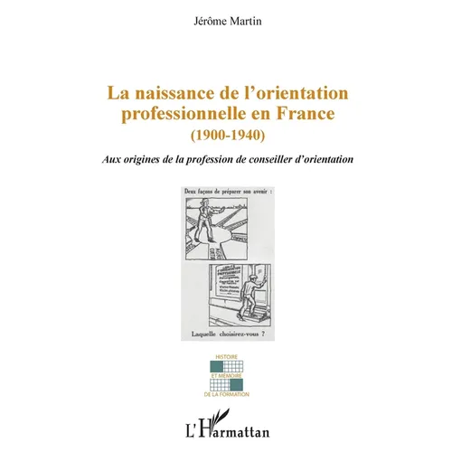 La naissance de l'orientation professionnelle en France (1900-1940): Aux origines de la profession du conseiller d'orientation