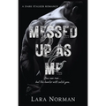 Messed Up As Me: A Dark Stalker Romance