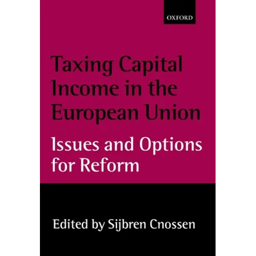 Taxing Capital Income in the European Union: Issues and Options for Reform