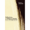 Reflections on Biblical Themes by an Octogenarian