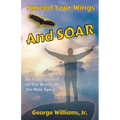 Spread Your Wings and Soar: Be Transformed on the Wings of the Holy Spirit