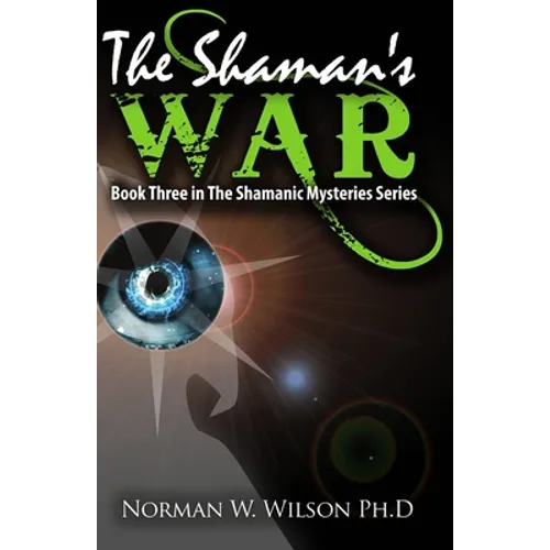 The Shaman's War: The Shamanic Mysteries - Book 3