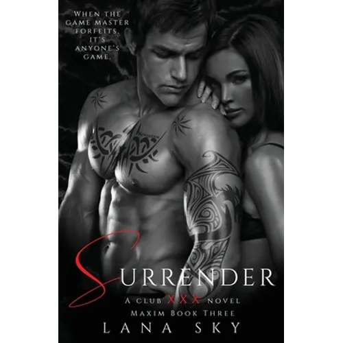 Surrender: A Dark Billionaire Romance: (XXX Maxim Book 3): Club XXX Book 3