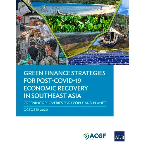 Green Finance Strategies for Post Covid-19 Economic Recovery in Southeast Asia: Greening Recoveries for Planet and People
