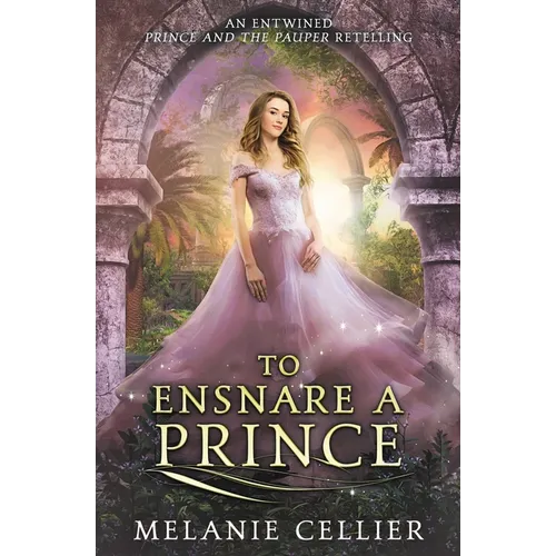 To Ensnare a Prince: An Entwined Prince and the Pauper Retelling