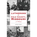 Lutherans of Cole County, Missouri: A History