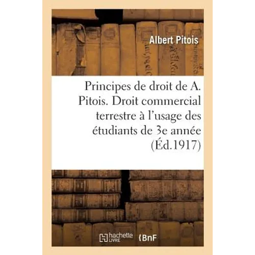 Principes de Droit, Complétés Et Entièrement MIS À Jour Par Un Groupe de Docteurs En Droit