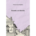 Tirando a la Bartola