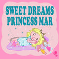 Sweet Dreams Princess Mar: A Beautiful Princess Book for Toddlers - Short Princess Bedtime Stories