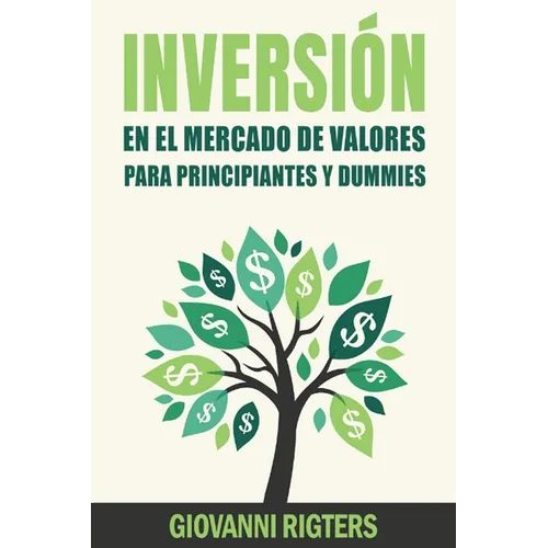 Inversión En El Mercado De Valores Para Principiantes Y Dummies [Stock Market Investing For Beginners & Dummies]