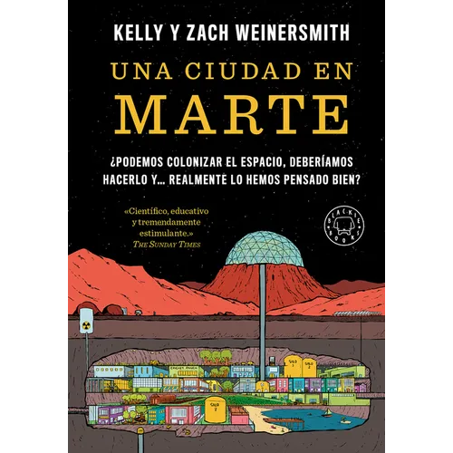 Una Ciudad En Marte. Â¿podemos Colonizar El Espacio, Deberã-Amos Hacerlo Y... Realmente Lo Hemos Pensado Bien? / A City on Mars