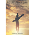 It's All About Jesus: Apologetics Made Simple
