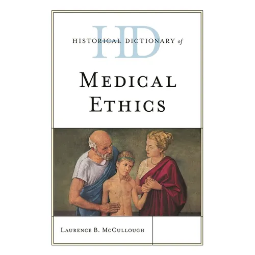 Historical Dictionary of Medical Ethics