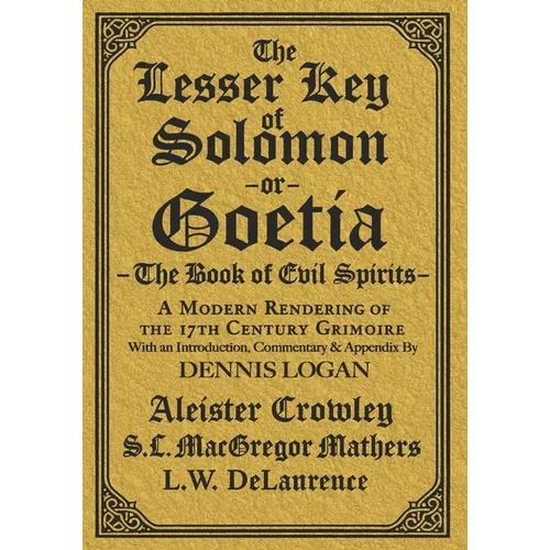 The Lesser Key of Solomon: A Modern Rendering of the 17th Century Grimoire