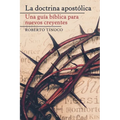 La doctrina apostólica: Una Guía Bíblica Para Nuevos Creyentes