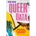 Queer Data: Using Gender, Sex and Sexuality Data for Action