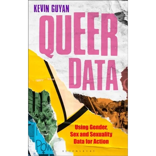 Queer Data: Using Gender, Sex and Sexuality Data for Action