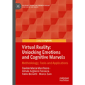 Virtual Reality: Unlocking Emotions and Cognitive Marvels: Methodology, Tools and Applications