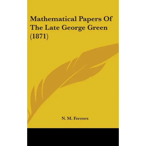 Mathematical Papers Of The Late George Green (1871)