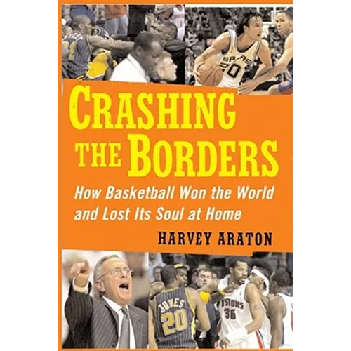 Crashing the Borders: How Basketball Won the World and Lost Its Soul at