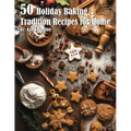 50 Holiday Baking Tradition Recipes for Home