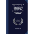 Syllabus of a Course of Three Lectures On 'magnetical Errors, Compensations, & Corrections, With Special Reference to Iron Ships and Their Compasses'