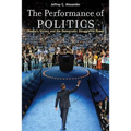 Performance of Politics: Obama's Victory and the Democratic Struggle for Power