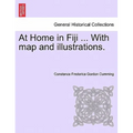 At Home in Fiji ... with Map and Illustrations, Vol. I