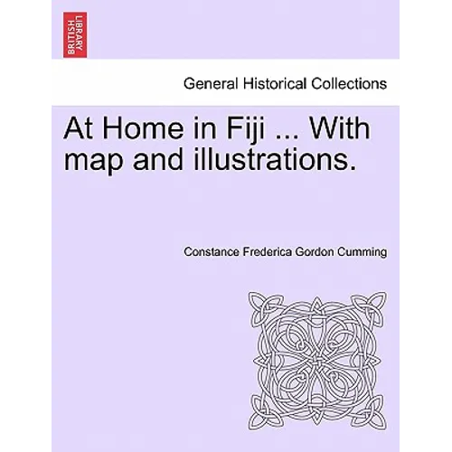 At Home in Fiji ... with Map and Illustrations, Vol. I