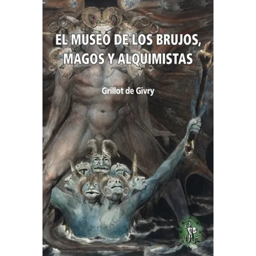 El Museo de los brujos, magos y alquimistas: La antología ilustrada más completa sobre el tema