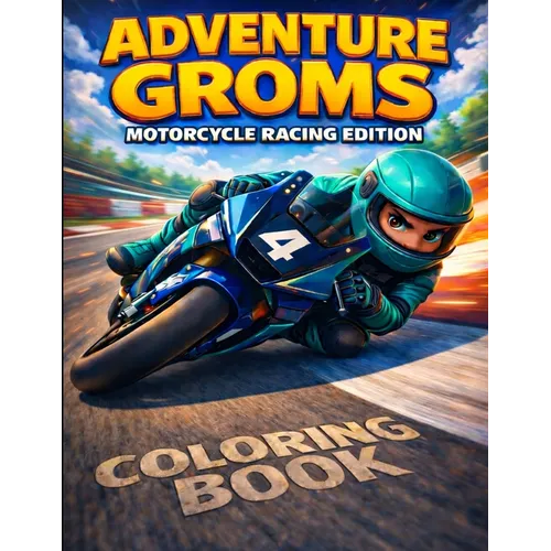 Motorcycle Coloring Book: Adventure Groms Series Motorcycle Racing, Sport Bike Racing, Track Action, Circuit Riding, All Ages