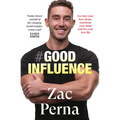 Good Influence: Motivate Yourself to Get Fit, Find Purpose & Improve Your Life with the Next Bestselling Fitness, Diet & Nutrition Personal Training E