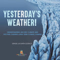 Yesterday's Weather! Understanding Ancient Climate and Factors Causing Long Term Climate Change Grade 6-8 Earth Science