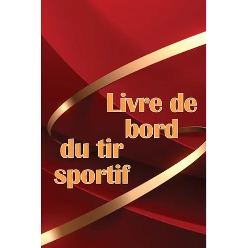 Livre de bord du tir sportif: Traceur de tir sportif pour les débutants et les professionnels Idée cadeau géniale