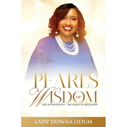 Pearls of Wisdom: Life After Death - The Road to Recovery