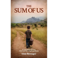 The Sum of Us: A True Story of Love, Land and The Long Road Home