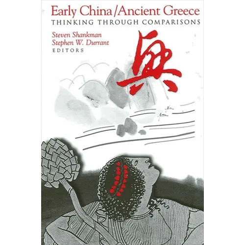 Early China/Ancient Greece: Thinking through Comparisons