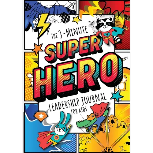 The 3-Minute Superhero Leadership Journal for Kids: A Guide to Becoming a Confident and Positive Leader (Growth Mindset Journal for Kids) (A5 - 5.8 x