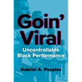 Goin' Viral: Uncontrollable Black Performance